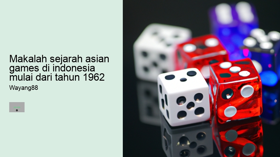 makalah sejarah asian games di indonesia mulai dari tahun 1962